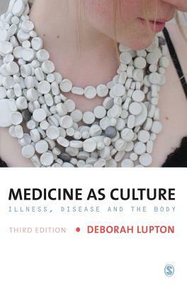 Medicine as Culture: Illness, Disease and the Body by Deborah Lupton