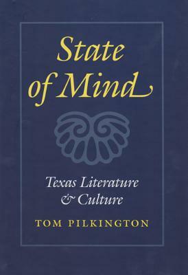 State of Mind: Texas Literature and Culture by Tom Pilkington