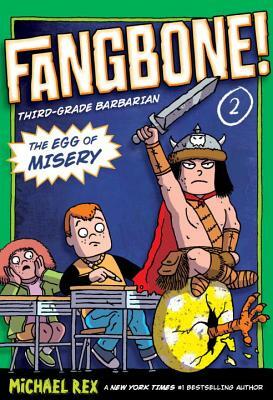 The Egg of Misery: Fangbone, Third Grade Barbarian by Michael Rex