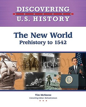 The New World: Prehistory-1542 by Tim McNeese