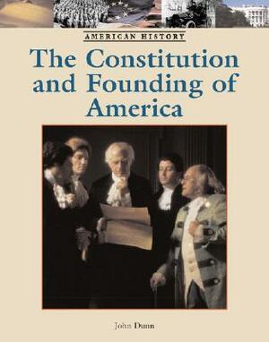 The Constitution and Founding of America by John M. Dunn