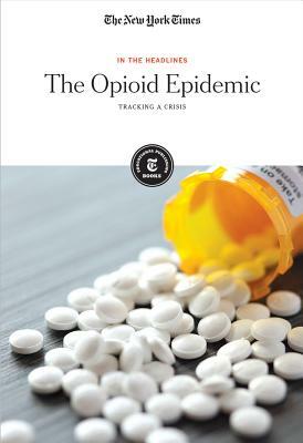 The Opioid Epidemic: Narcan and Other Tools to Fight the Opioid Crisis by 
