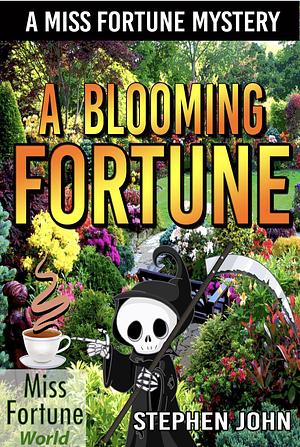 A Blooming Fortune by Stephen John