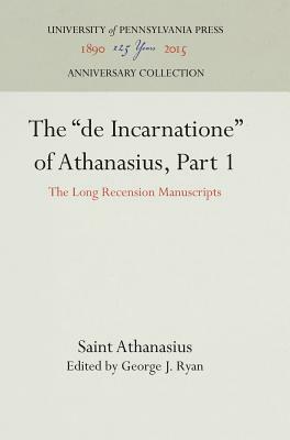 The de Incarnatione of Athanasius, Part 1: The Long Recension Manuscripts by Saint Athanasius