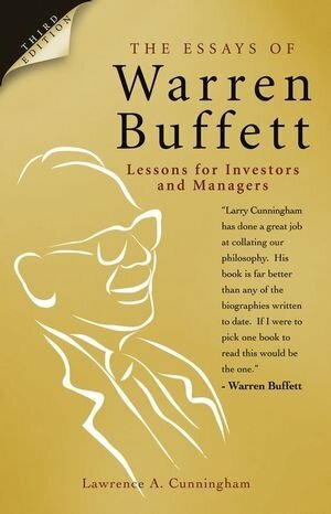 The Essays of Warren Buffett: Lessons for Investors and Managers by Lawrence A. Cunningham