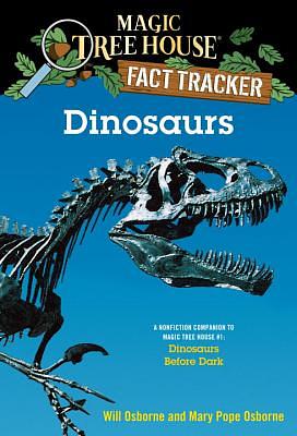 Dinosaurs: A Nonfiction Companion to Magic Tree House #1: Dinosaurs Before Dark by Mary Pope Osborne, Will Osborne