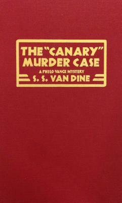 The Canary Murder Case by S.S. Van Dine