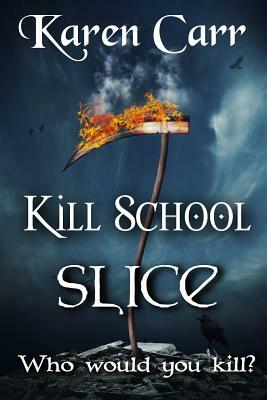 Killl School: Slice by Karen Carr