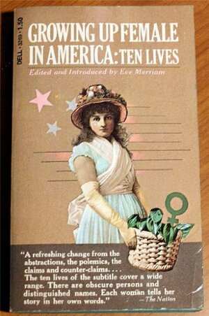 Growing Up Female In America: Ten Lives by Eve Merriam