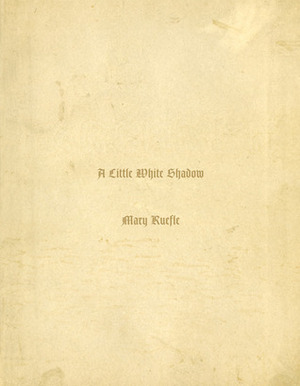 A Little White Shadow by Mary Ruefle