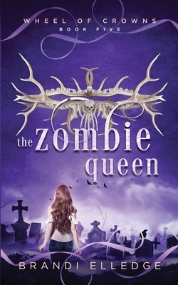The Zombie Queen by Brandi Elledge