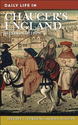 Daily Life in Chaucer's England, 2nd Edition by Will McLean, Jeffrey L. Forgeng