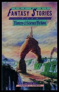 The Best Fantasy Stories from the Magazine of Fantasy & Science Fiction by Harlan Ellison, Charles Beaumont, Shirley Jackson, John Collier, Russell Kirk, Arthur Porges, Fritz Leiber, Robert Sheckley, Larry Niven, Alan Nelson, Parke Godwin, Ron Goulart, Jack Finney, Tom Reamy, Sterling E. Lanier, Theodore Sturgeon, Stephen King, Robert Aickman, John Shepley, Bob Leman, Edward L. Ferman, Kim Stanley Robinson, Alfred Bester, Kurt Vonnegut, Robert Bloch, Thomas Burnett Swann, Damon Knight, Bruce Jay Friedman, J.G. Ballard, John Kessel, Jack Vance, Robert Holdstock, Avram Davidson, Gary Jennings, Richard Matheson, Jane Yolen, R.A. Lafferty, Thomas M. Disch, Lucius Shepard, Walter Tevis, Joanna Russ