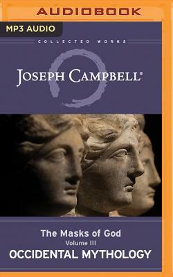 Occidental Mythology: The Masks of God, Volume III by Joseph Campbell