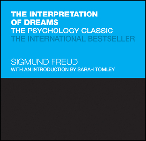 The Interpretation of Dreams: The Psychology Classic by Sigmund Freud