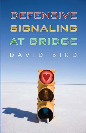 Defensive Signaling at Bridge by David Bird