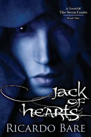 Jack of Hearts (A Novel of the Seven Courts, #1) by Ricardo Bare