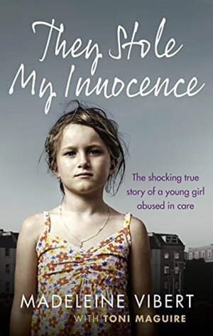 They Stole My Innocence by Toni Maguire, Madeleine Vibert