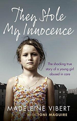 They Stole My Innocence by Madeleine Vibert, Toni Maguire