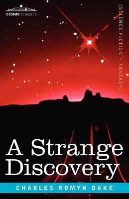 A Strange Discovery by Charles Romyn Dake