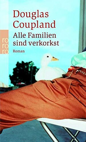 Alle Familien Sind Verkorkst: Roman by Douglas Coupland