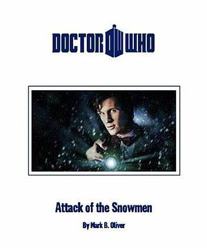 Doctor Who: Attack of the Snowmen by Mark B. Oliver