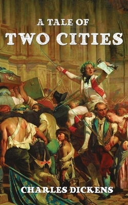 A Tale Of Two Cities by Charles Dickens