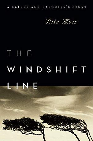 The Windshift Line: A Father and Daughter's Story by Rita Moir