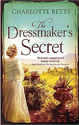 The Dressmaker's Secret: A Gorgeously Evocative Historical Romance by Charlotte Betts