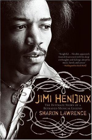 Jimi Hendrix: The Man, The Music, The Truth by Sharon Lawrence, Sharon Lawrence