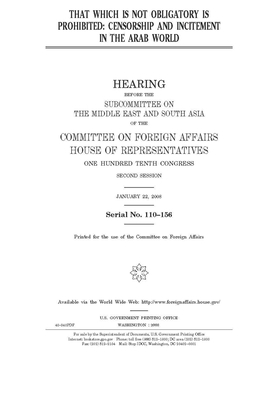 That which is not obligatory is prohibited: censorship and incitement in the Arab world by Committee on Foreign Affairs (house), United States House of Representatives, United Stat Congress