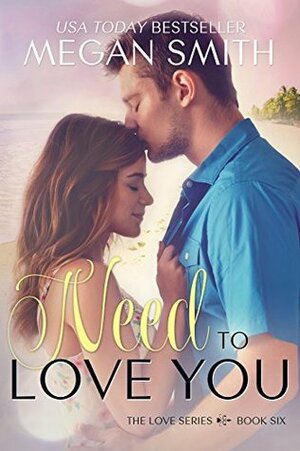 Need to Love You by Megan Smith