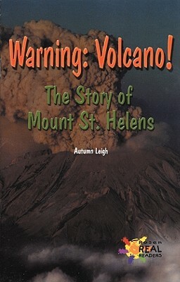 Warning: Volcano! the Story of Mount St. Helens by Autumn Leigh