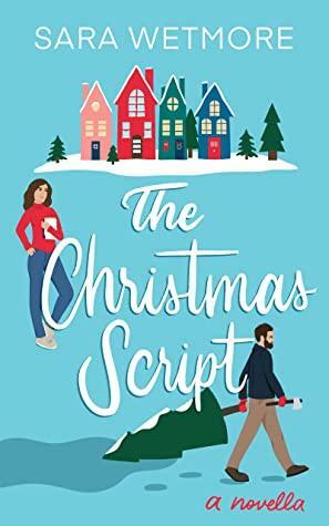 The Christmas Script by Sara Wetmore, Sara Wetmore