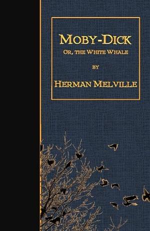 Moby-Dick: or, the White Whale by Herman Melville