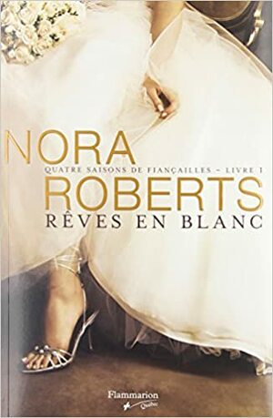 Rêves en blanc by Nora Roberts