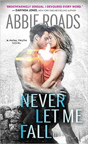 Never Let Me Fall by Abbie Roads