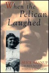 When Pelican Laughed by Alice Nannup