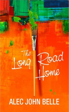 The Long Road Home by Alec John Belle