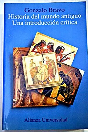 Historia del mundo antiguo: Una introducción crítica by Gonzalo Bravo