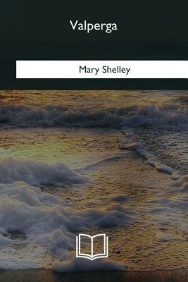 Valperga by Mary Shelley