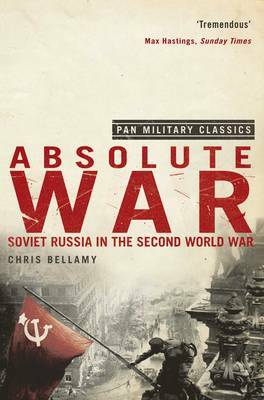 Absolute War: Soviet Russia In The Second World War by Christopher Bellamy