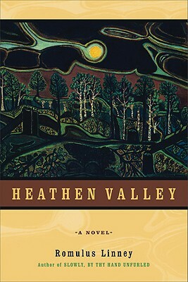 Heathen Valley by Romulus Linney