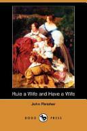 Rule a Wife and Have a Wife by John Fletcher