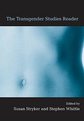 The Transgender Studies Reader by Stephen Whittle, Susan Stryker