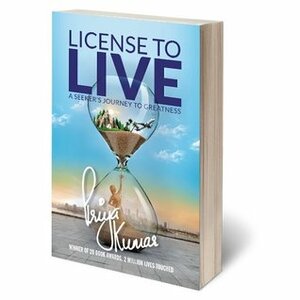 License to Live – A Seeker’s Journey to Greatness – Inspirational Thriller to finding the direction you are destined to head in and creating a life of your dreams. by Priya Kumar