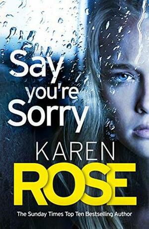 Say You're Sorry by Karen Rose