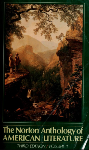 The Norton Anthology of American Literature, Vol. 1: 1620-1865 (Third Edition) by Hershel Parker, Laurence B. Holland, Ronald Gottesman, Francis Murphy, William H. Pritchard, Patricia B. Wallace, David Kalstone, Nina Baym