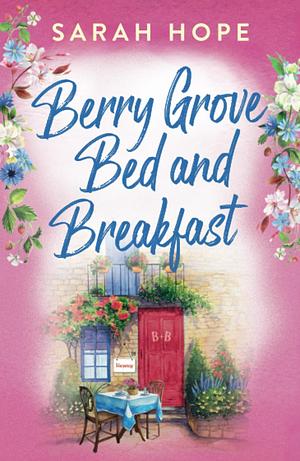 Escape To...Berry Grove Bed & Breakfast by Sarah Hope