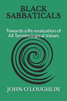 Black Sabbaticals: Towards a Re-evaluation of All Terminological Values by John O'Loughlin